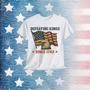 Defeating Kings Since 1783 T-Shirt