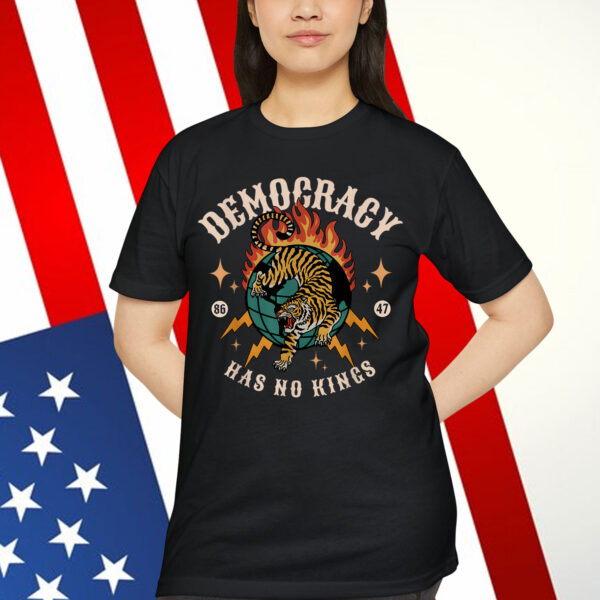 Democracy Has No King 8647 Anti Trump America Social Justice T-Shirt