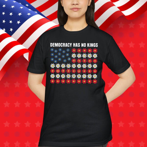 Democracy Has No King America T-Shirt