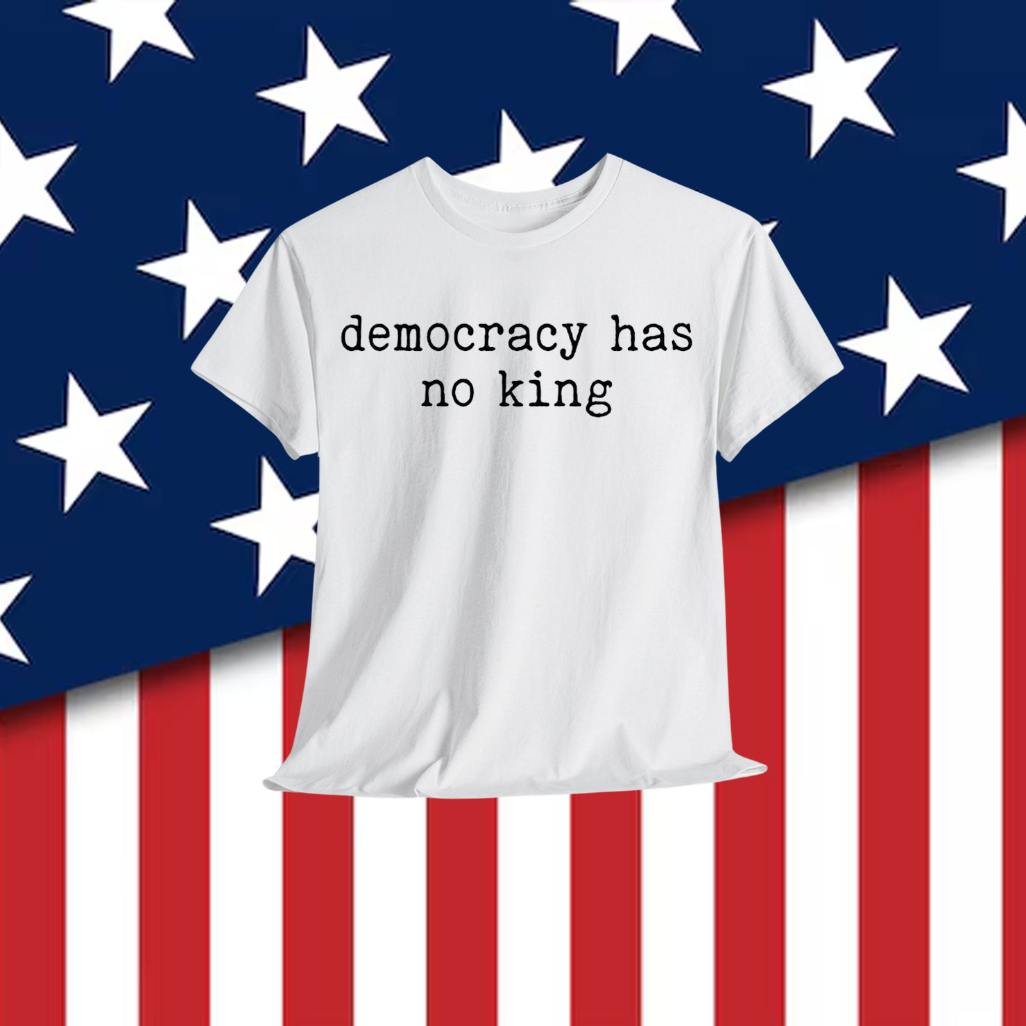 Democracy Has No King T-Shirt