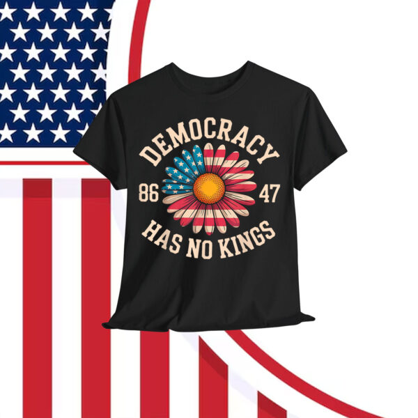Democracy Has No Kings Funny Protest Resist T-Shirt