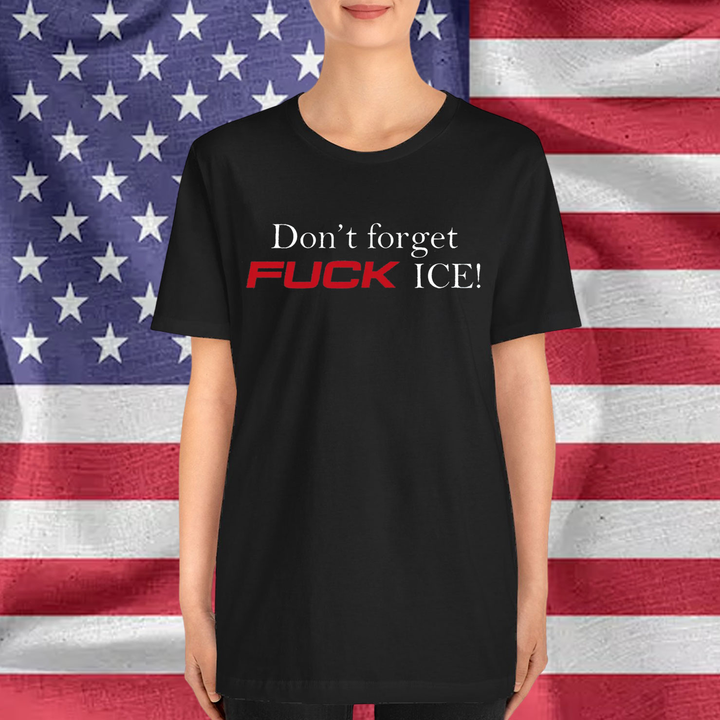 Don't Forget Fuck Ice Shirt