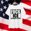 Fuck ICE No Human Is Illegal Shirt