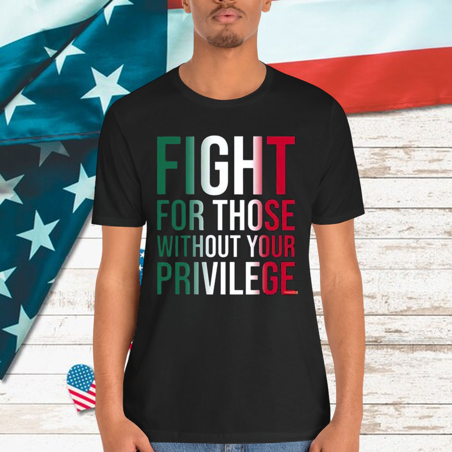 Fight For Those Without Your Privilege Shirt