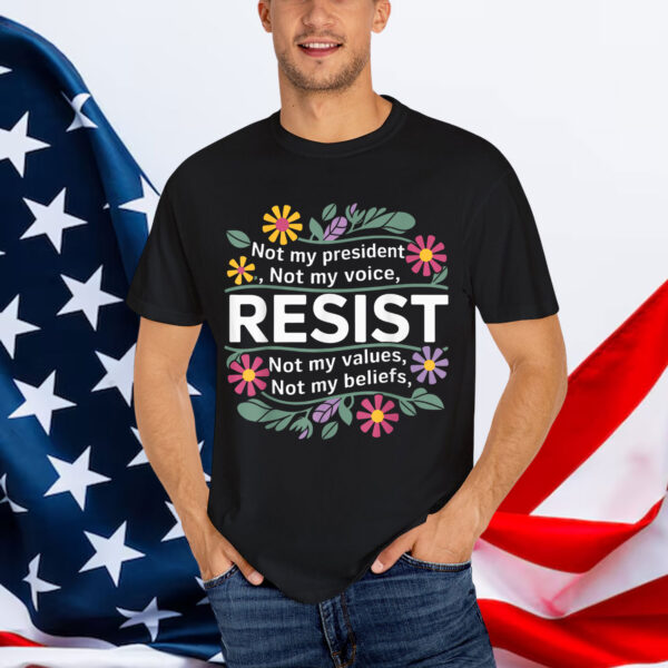 Floral Resist Not My President Anti Trump T-Shirt