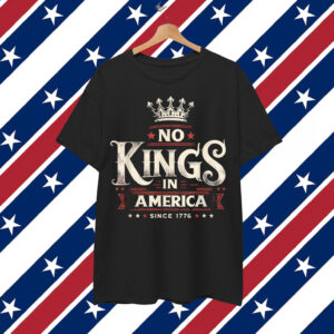 Freedom Since 1776 No Kings in America T-Shirt