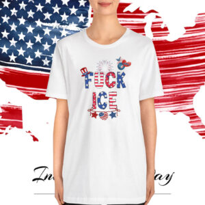 Fuck ICE 4TH Of July T-Shirt