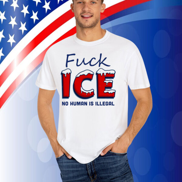 Fuck ICE No Human Is Illegal T-Shirt