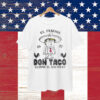 Funny Anti Trump Taco Don Taco Not So Subtle Political T-Shirt