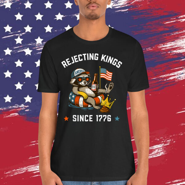 Funny Raccoon Rejecting Kings Since 1776 T-Shirt