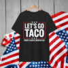 Funny Trump Taco Joke Anti Trump Protest T-Shirt
