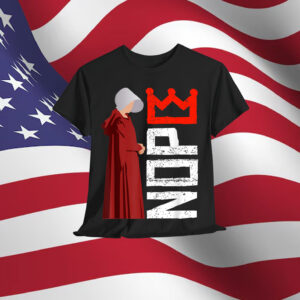 Handmaid No Kings Feminist Quote Empowerment T-Shirt