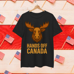 Hands Off Canada Moose Funny Canadian Political Pride T-Shirt