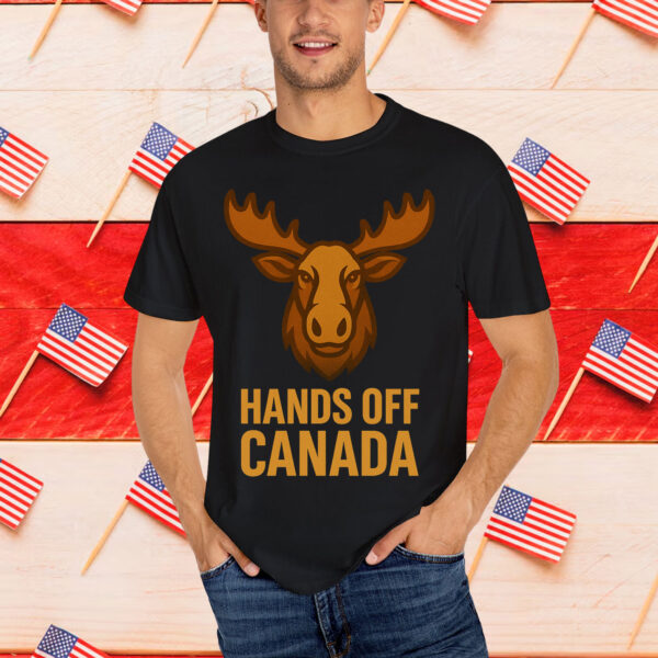Hands Off Canada Moose Funny Canadian Political Pride T-Shirt