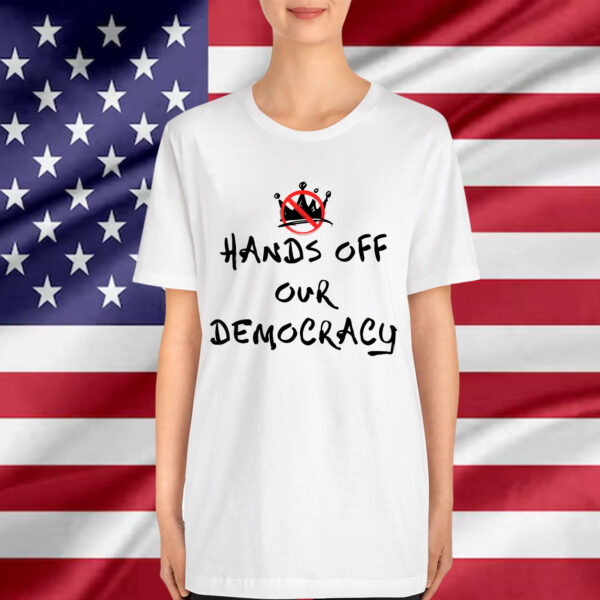 Hands Off Our Democracy No Kings in America T-Shirt