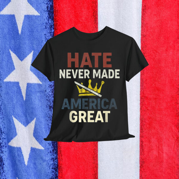 Hate Never Made America Great Crown T-Shirt