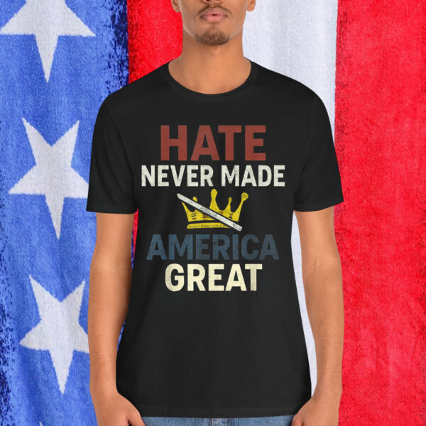 Hate Never Made America Great Crown T-Shirt