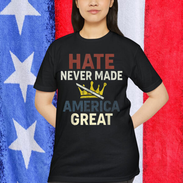 Hate Never Made America Great Crown T-Shirt