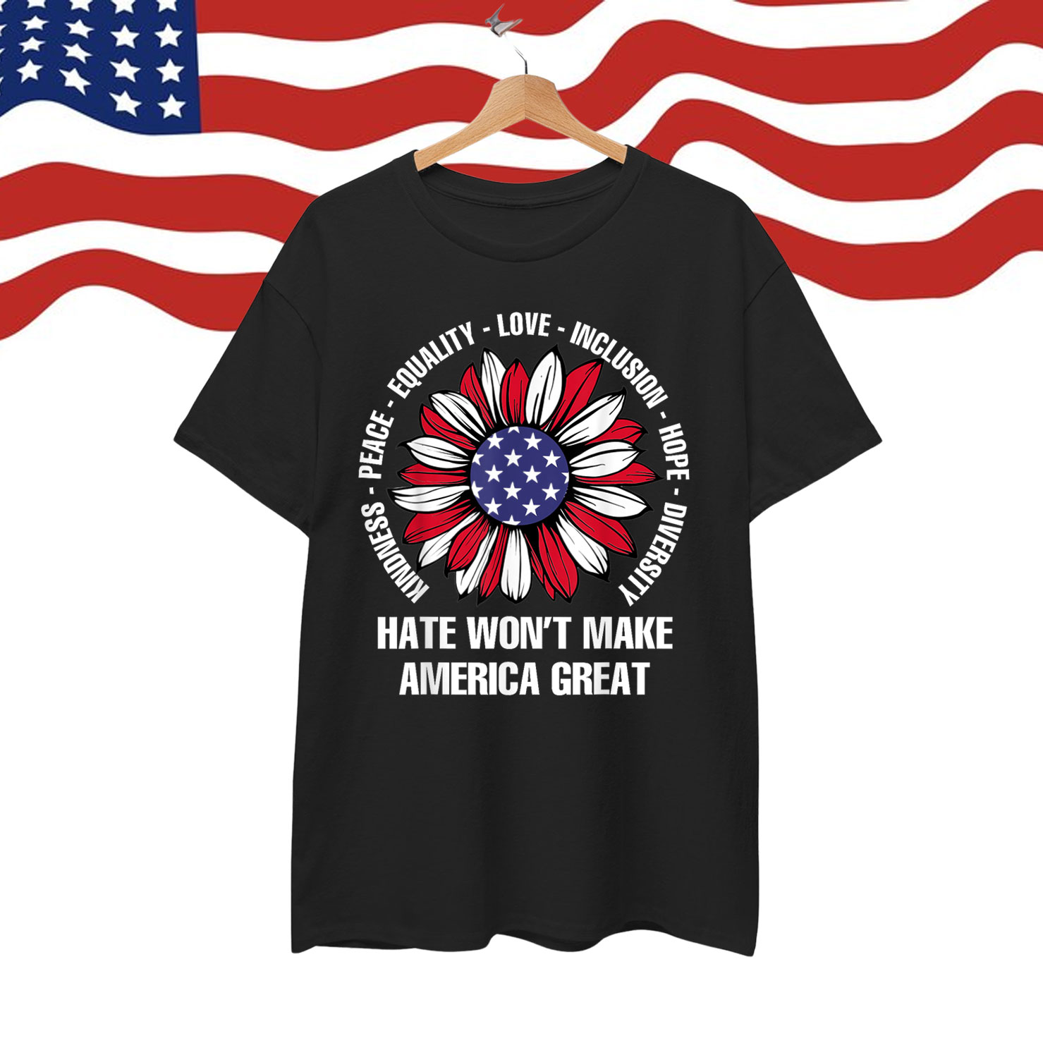 Hate Won't Make America Great T-Shirt
