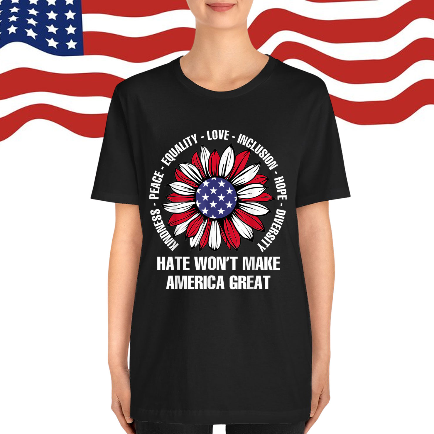 Hate Won't Make America Great T-Shirt