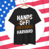 I Stand With Harvard Hands Off T-Shirt