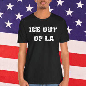 ICE Out Of LA Shirt