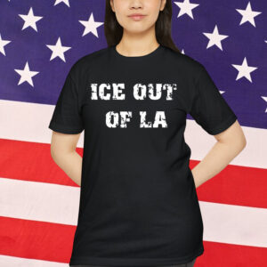 ICE Out Of LA Shirt