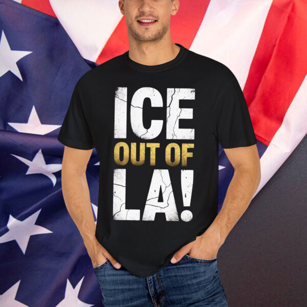 ICE Out Of La Lmmigration Protests USA Los Angeles Anti Shirt