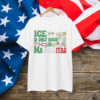 Ice Is Only Good In Margarita Shirt