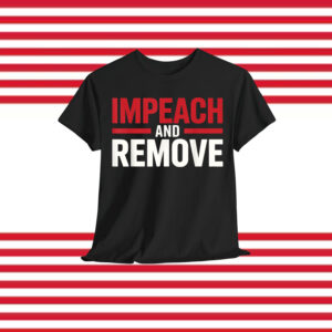 Impeach And Remove 2025 T-Shirt