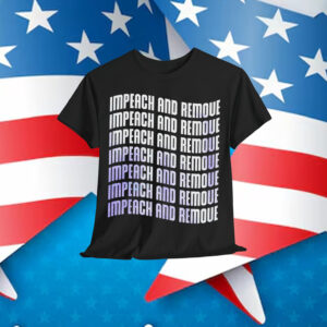 Impeach And Remove Anti Trump T-Shirt