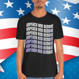 Impeach And Remove Anti Trump T-Shirt