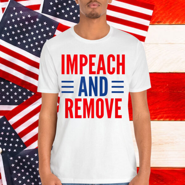 Impeach And Remove Trump T-Shirt