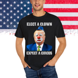 Impeach Anti Trump Elect A Clown Expect A Circus Fun Gift T-Shirt