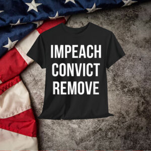 Impeach Convict Remove T-Shirt