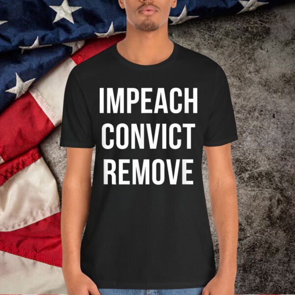 Impeach Convict Remove T-Shirt