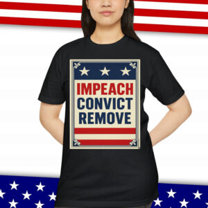 Impeach Convict Remove T-Shirt
