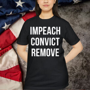 Impeach Convict Remove T-Shirt