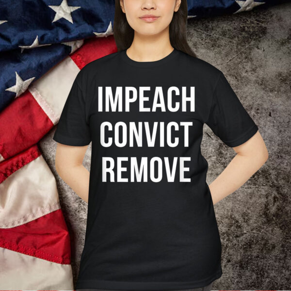 Impeach Convict Remove T-Shirt
