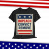 Impeach Convict Remove T-Shirt
