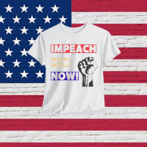 Impeach Him Now Protest T-Shirt