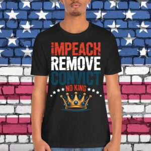 Impeach Remove Convict King American Citizen T-Shirt