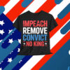 Impeach Remove Convict No King since 1776 Activist T-Shirt