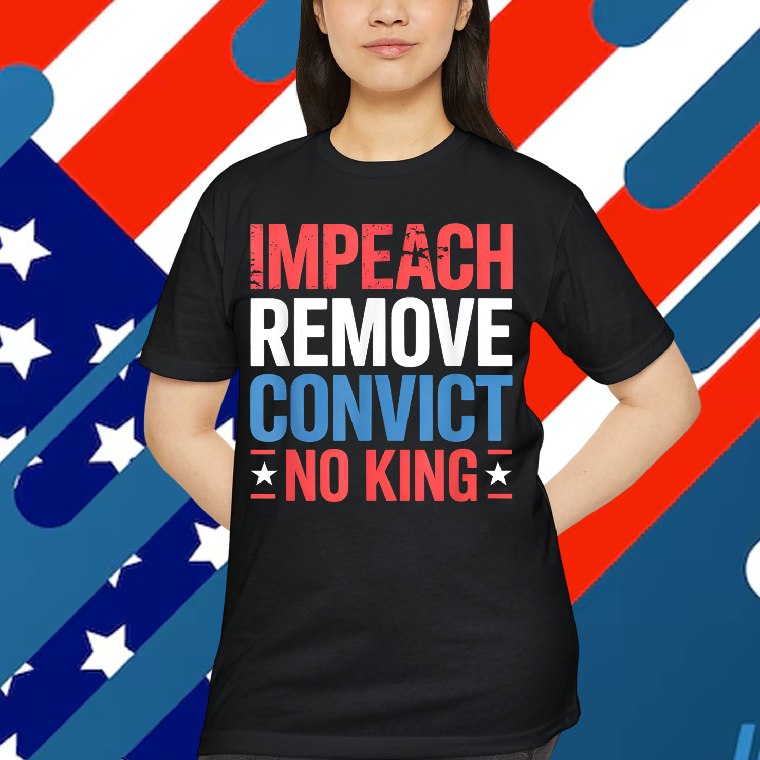 Impeach Remove Convict No King since 1776 Activist T-Shirt