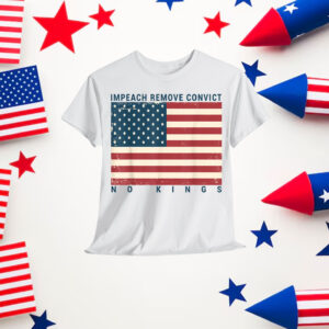 Impeach Remove Convict No Kings Flag America T-Shirt