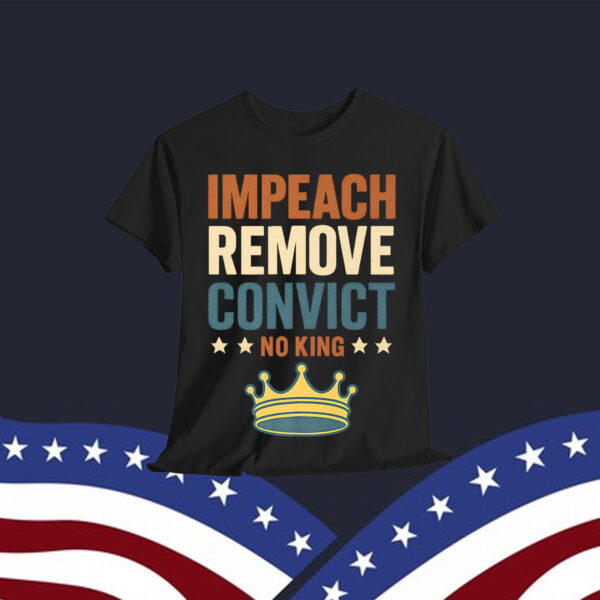 Impeach Remove Convict No Kings Since 1776 Vintage T-Shirt