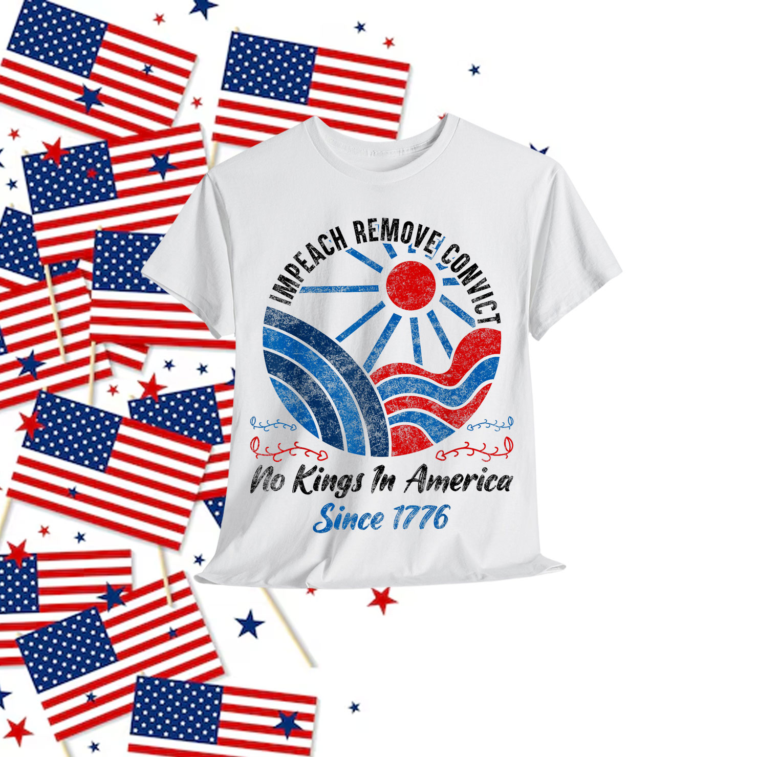 Impeach Remove Convict No Kings In America Since 1776 T-Shirt