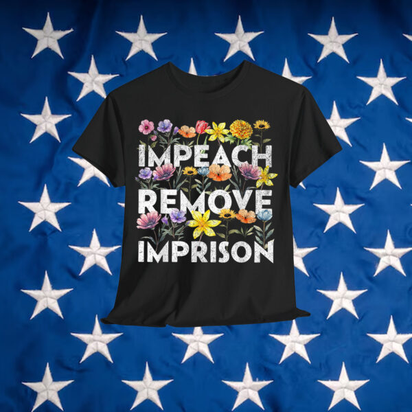 Impeach Remove Imprison T-Shirt