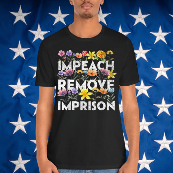 Impeach Remove Imprison T-Shirt