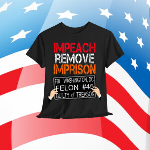 Impeach Remove Imprison Trump For Prison 2020 Humor Gift T-Shirt